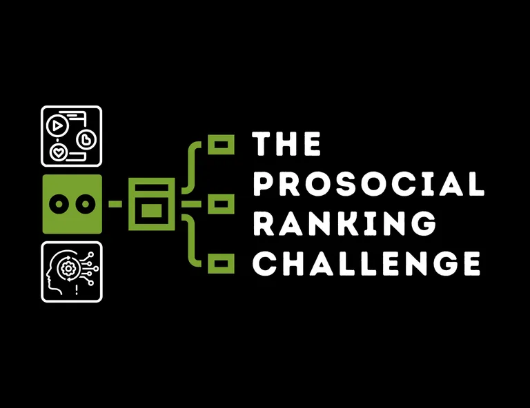 The Prosocial Ranking Challenge – $60,000 in prizes for better social media algorithms